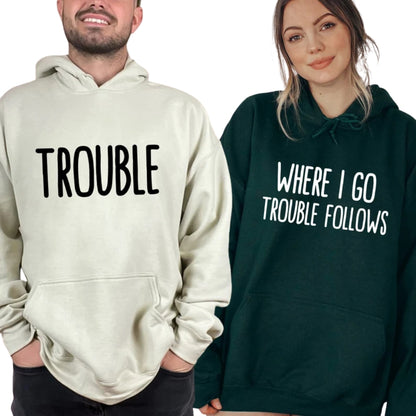 Where I Go Trouble Follows Couple Matching Sweatshirts, Funny Matching Couple For Valentine Day 2D0849