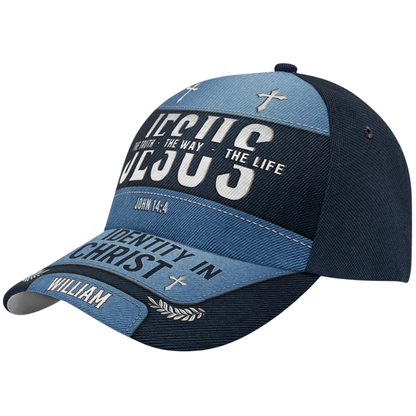 Jesus The Truth The Way The Life My Identity In Christ Custom Jesus Baseball Cap With Name, Personalized Christian Faith Cap Hat CP0594