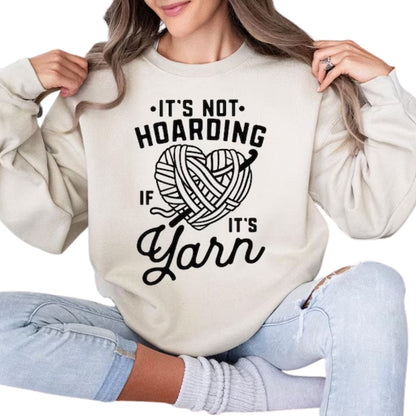 It's Not Hoarding If It's Yarn Sweatshirt, Crochet Lover Sweatshirt 2D0797