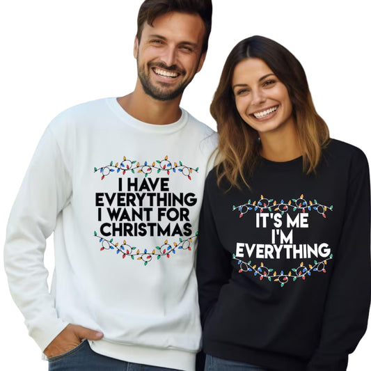 Matching Couple Christmas Sweatshirt, I Have Everything I Want For Christmas Sweatshirt, It's Me I'm Everything Sweatshirt 2D0443