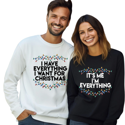 I Have Everything I Want For Christmas It's Me I'm Everything Sweatshirt For Couple, Matching Christmas Sweatshirts For His And Hert ET1278