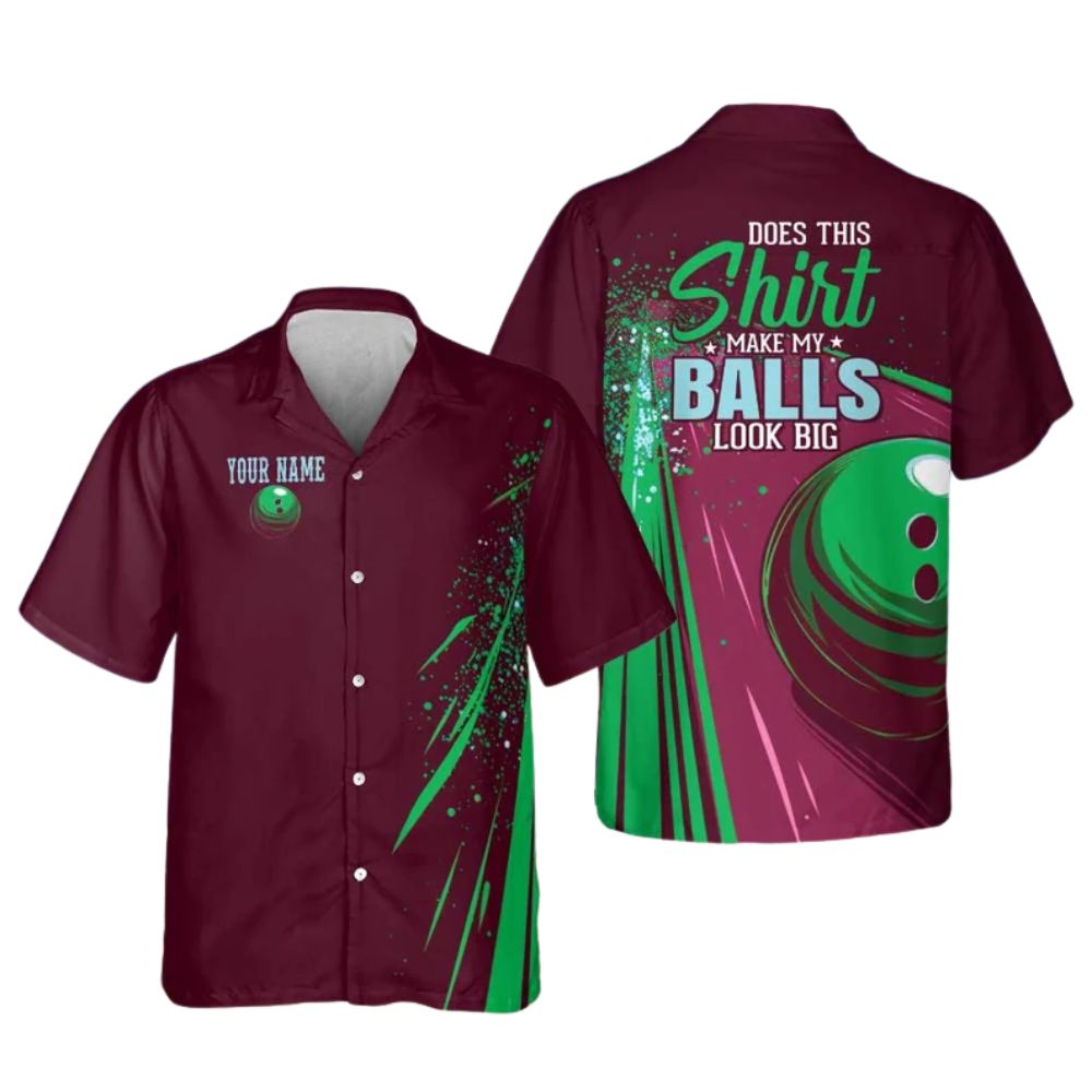 Does This Shirt Make My Balls Look Big Custom Hawaiian Bowling Shirts, Custom Funny Bowling Shirts BE0100