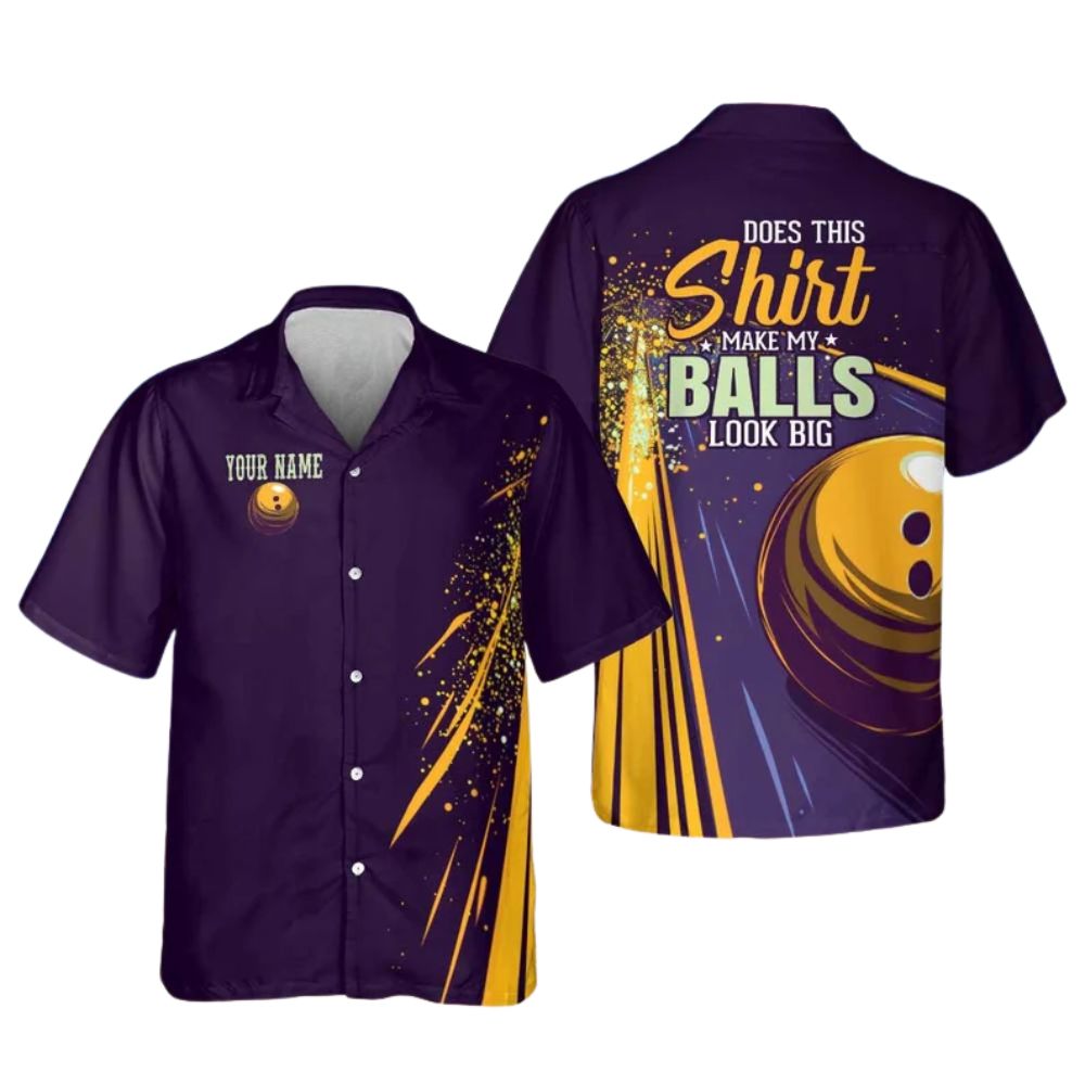 Does This Shirt Make My Balls Look Big Custom Hawaiian Bowling Shirts, Custom Funny Bowling Shirts BE0100