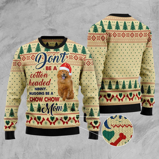 Don't Be A Cotton Headed Ninny Muggins Be A Chow Chow Mom Ugly Christmas Sweater, Christmas Chow Chow Dog Ugly Sweater USO0241
