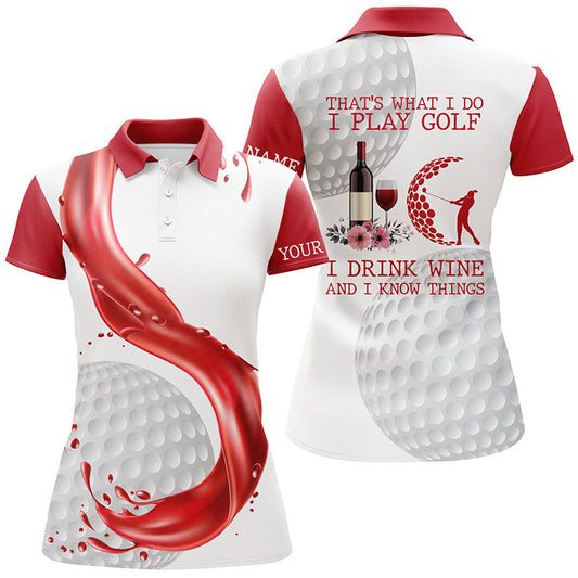 Golf & Wine Womens Golf Polo Shirt Custom Name That's What I Do I Play Golf Drink Wine And Know Things SO0929