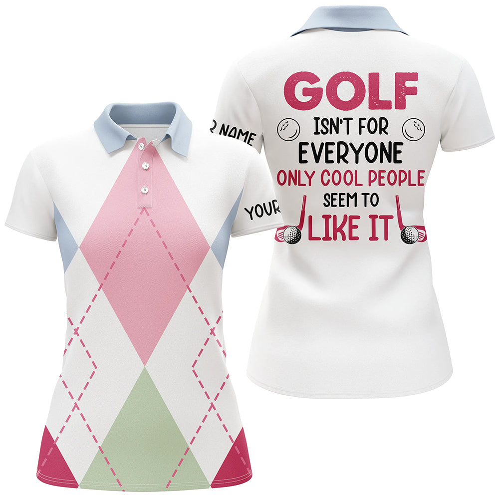 Womens Golf Polo Shirts Custom Argyle Pattern Golf Isn't For Everyone Only Cool People Seem To Like It GO0005