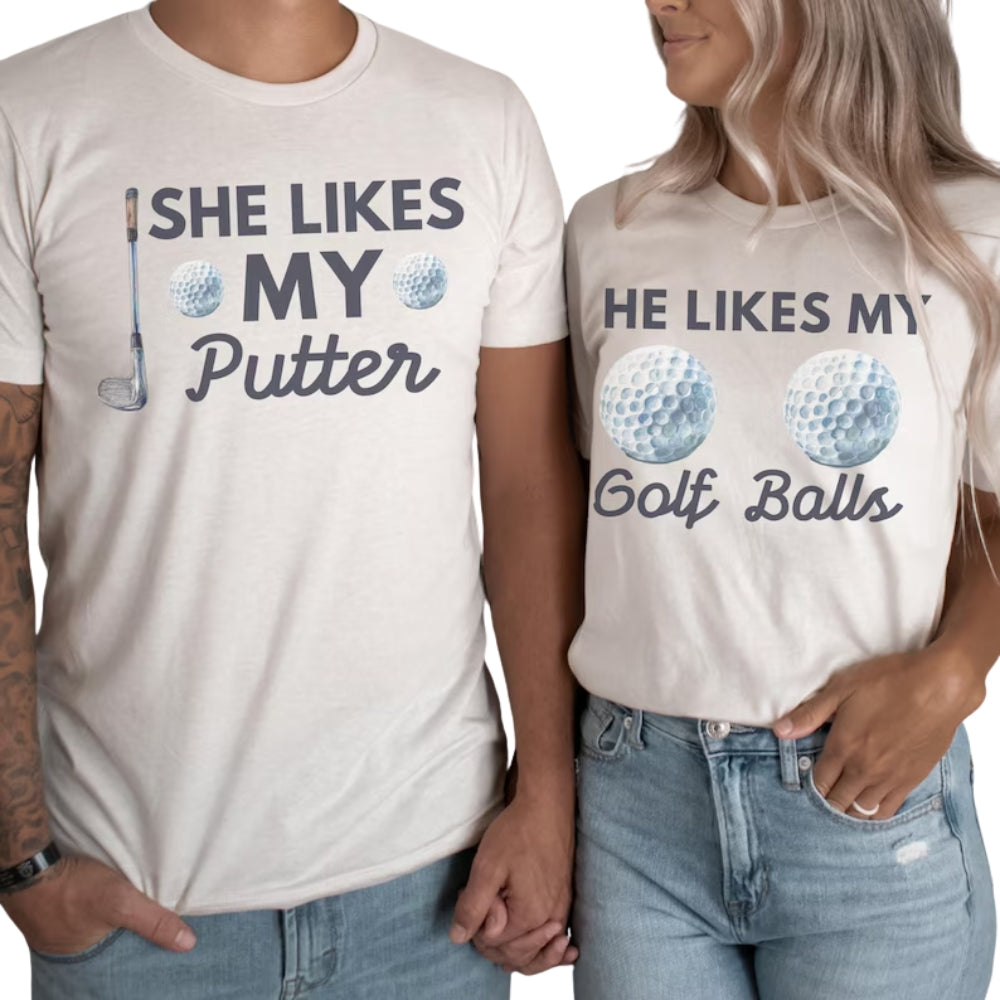 He Likes My Putter He Likes My Golf Balls Matching Couple T Shirts, Golf Funny Matching Shirts For His And Her ET0766