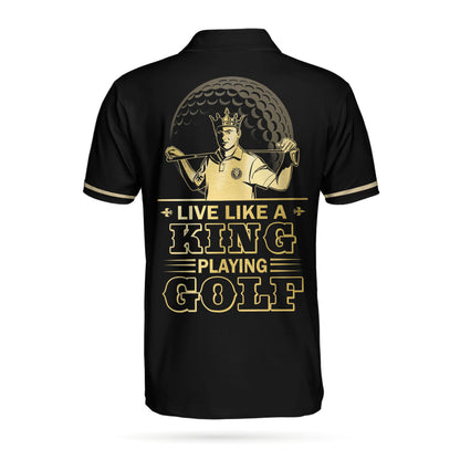 Live Like A King Playing Golf Black And Gold Polo Shirt, Luxury Golfer Polo Shirt, Best Golf Shirt For Men Lasfour SO1414