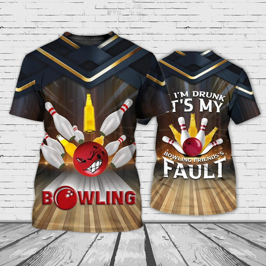 Funny Bowling T Shirt, If I'm Drunk It's My Bowling Friend's Fault, Bowling Lover Shirts TO1055