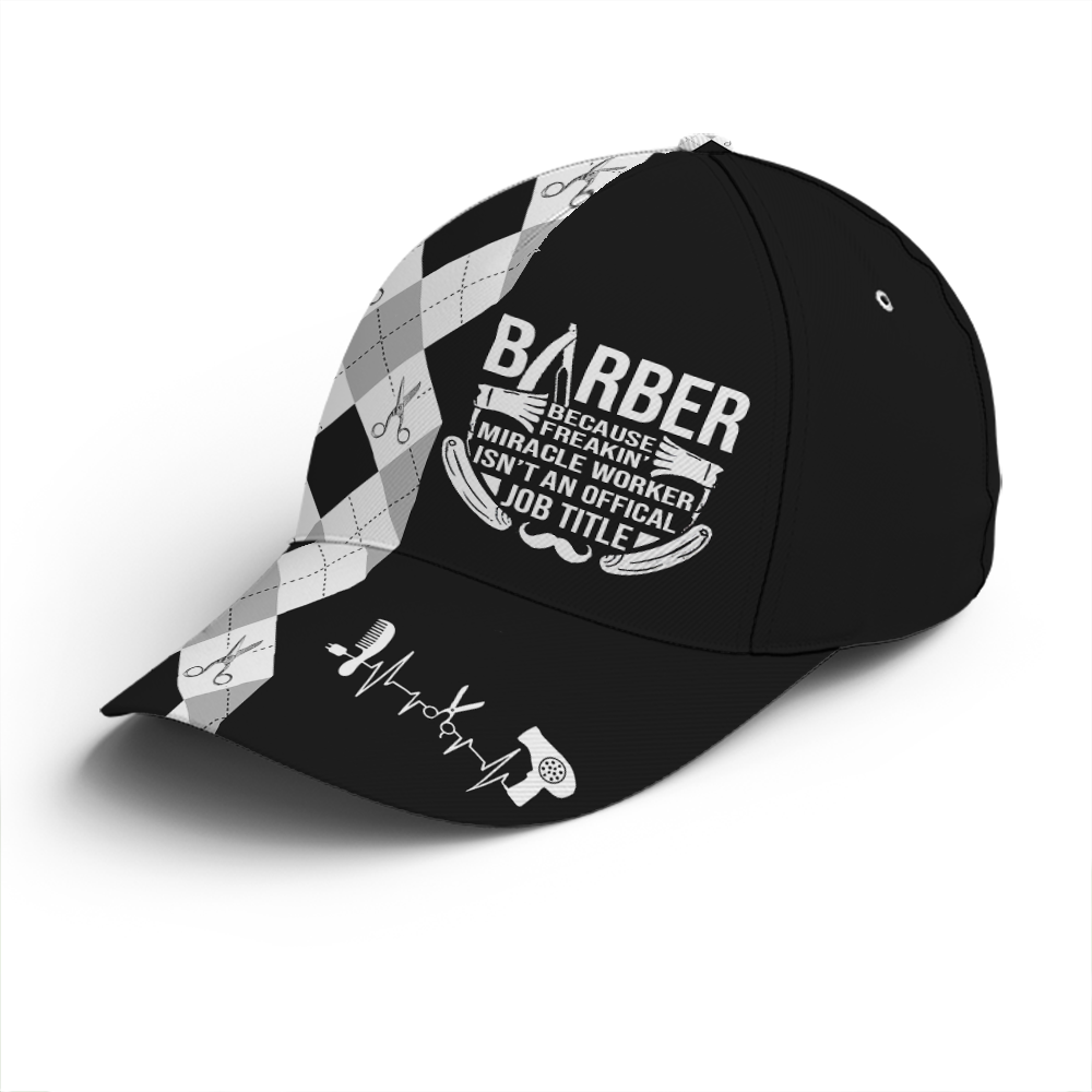 Barber Because Freaking Miracle Worker Baseball Cap Lasfour CO0825