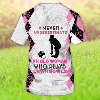Custom Funny Lawn Bowl T Shirt Never Underestimate An Old Woman Who Plays Lawn Bowls TO1251