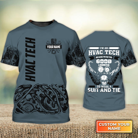 Personalized 3D Hvac Tech Shirt Men I Am An Hvac Tech I Am Far Too Good Looking Hvac Tech Uniform TO1774