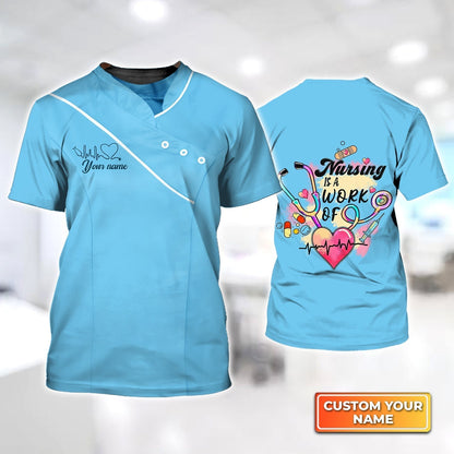 Personalized 3D Blue Nursing Shirt Nursing Is A Work Of Heart Registered Nurse Tshirt TO1845