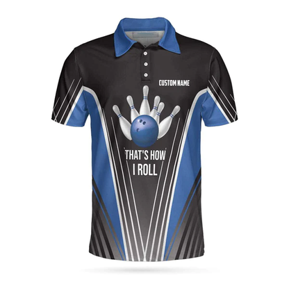 That'S How I Roll Bowling Custom Polo Shirt, Personlized Ten Pin Bowling Shirt, Custom Black And Blue Bowling Shirt Lasfour SO0816