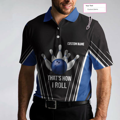 That'S How I Roll Bowling Custom Polo Shirt, Personlized Ten Pin Bowling Shirt, Custom Black And Blue Bowling Shirt Lasfour SO0816