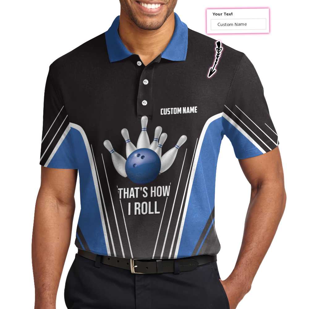 That'S How I Roll Bowling Custom Polo Shirt, Personlized Ten Pin Bowling Shirt, Custom Black And Blue Bowling Shirt Lasfour SO0816