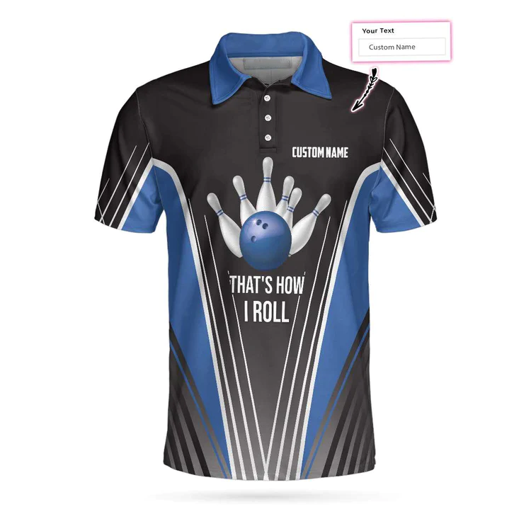 That'S How I Roll Bowling Custom Polo Shirt, Personlized Ten Pin Bowling Shirt, Custom Black And Blue Bowling Shirt Lasfour SO0816