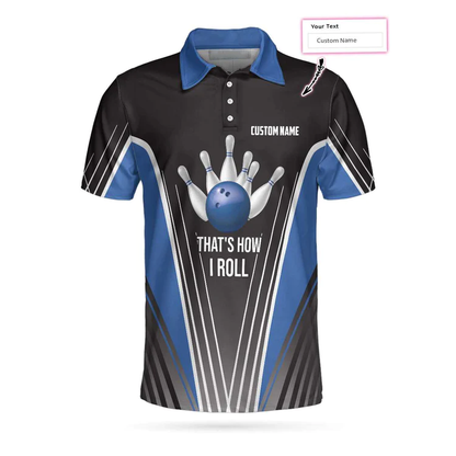 That'S How I Roll Bowling Custom Polo Shirt, Personlized Ten Pin Bowling Shirt, Custom Black And Blue Bowling Shirt Lasfour SO0816