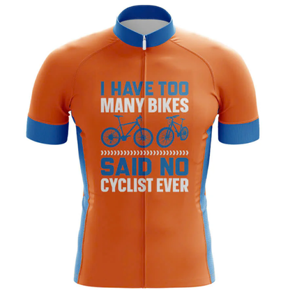 I Have Too Many Bikes Said No Cyclist Ever Men's Short Sleeve Cycling Jersey, Funny Cycling Jerseys CG0812