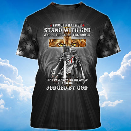 3D Knight Templar T Shirt I Would Rather Stand With God Shirt Lasfour TO1461