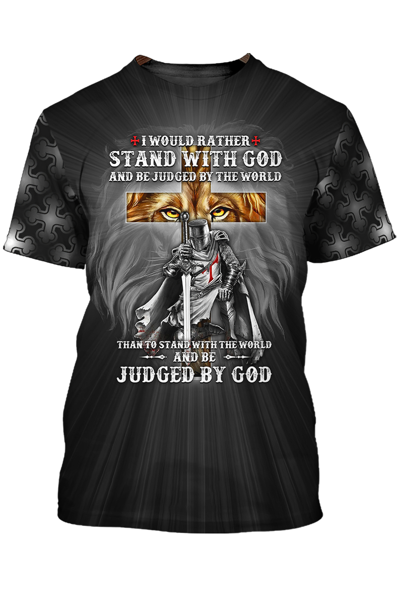 3D Knight Templar T Shirt I Would Rather Stand With God Shirt Lasfour TO1461