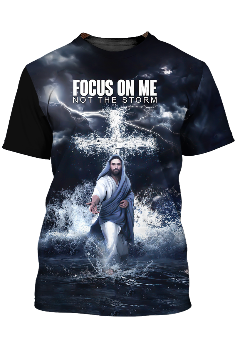 3D Jesus Shirts Focus On Me Not The Storm Christian T Shirt Lasfour TO1381