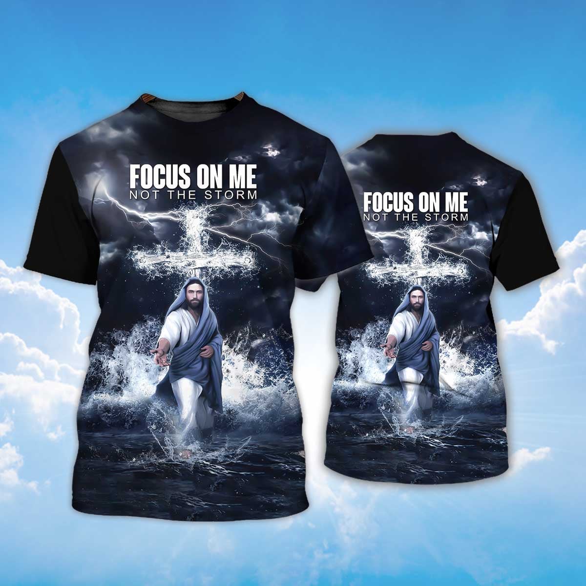 3D Jesus Shirts Focus On Me Not The Storm Christian T Shirt Lasfour TO1381