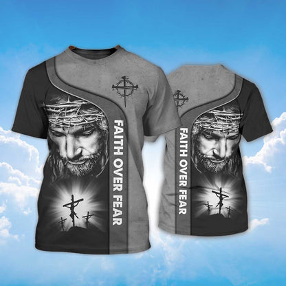 Faith Over Fear God Jesus 3D All Over Print T Shirt TO1438