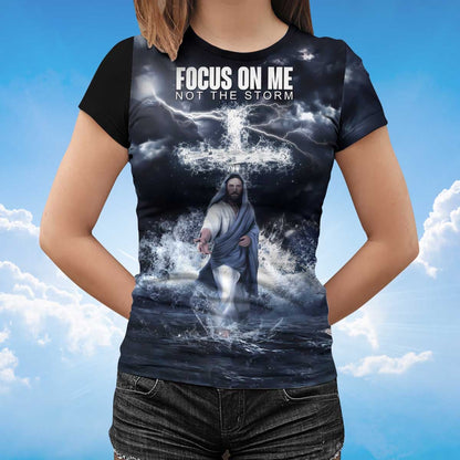 3D Jesus Shirts Focus On Me Not The Storm Christian T Shirt Lasfour TO1381