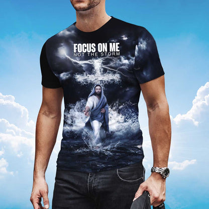 3D Jesus Shirts Focus On Me Not The Storm Christian T Shirt Lasfour TO1381