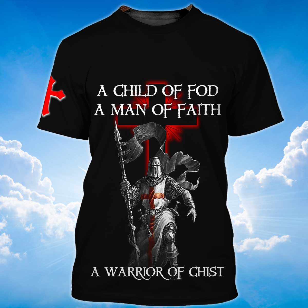 Knight Templar Tshirt A Child Of God Tshirt A Man Of Faith 3D Shirts TO1469