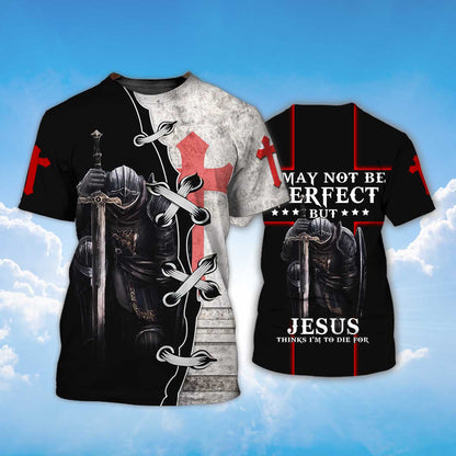 Knight Templar 3D Shirt I May Not Be Perfect Knight Templar Tshirt TO1496