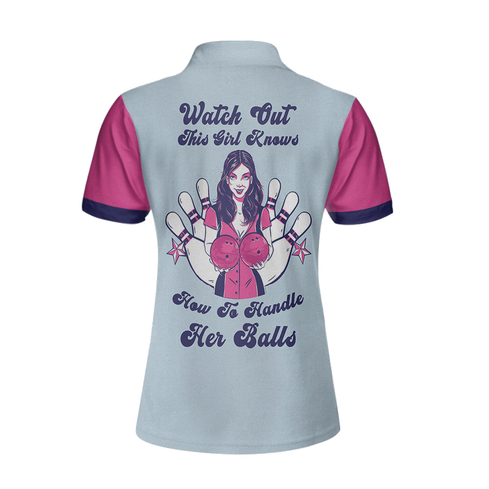 Watch Out This Girl Knows How To Handle Her Balls Bowling Short Sleeve Women Polo Shirt, Bowling Polo Shirt Design Lasfour SO0626