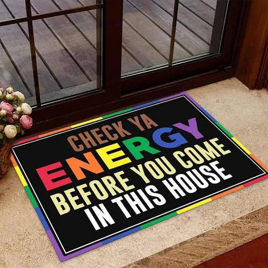Lgbt Pride Doormat, Check Ya Energy Before You Come In This House, Lgbt Home Decorative Welcome Doormat LO1409