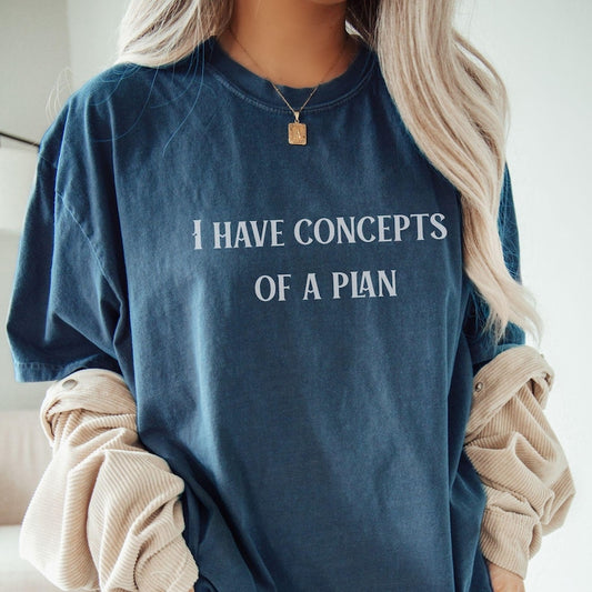 I Have Concepts Of A Plan 2024 Shirts, Funny Debate Quote Shirts 2D0003