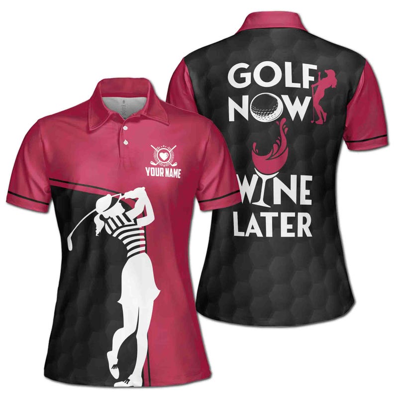 Custom Golf Now Wine Later Golf Polo Shirts For Women, Custom Funny Golf Shirts GE0006