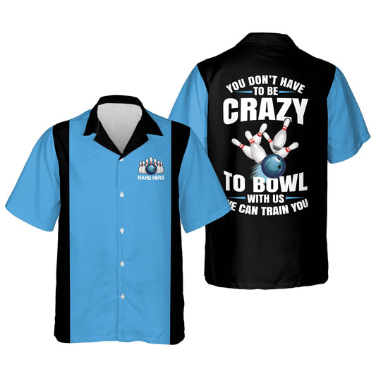 You Don't Have To Be To Bowl With Us We Can Train You Hawaiian Shirt HO2738