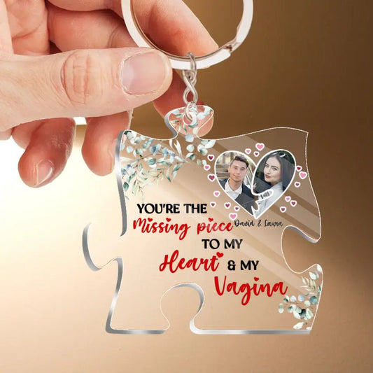 Custom Personalized Couple Acrylic Keychain - Gift Idea For Him - You're The Missing Piece To My Heart & My Vagina KO0029