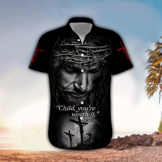 Child You're Worth It Jesus 3d Hawaiian Shirt - Christian Hawaiian Shirts For Men & Women HO3352