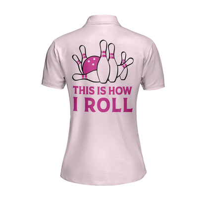 This Is How I Roll Women Bowling Polos BW0058