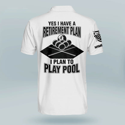 Yes I Have A Retirement Plan I Plan to Play Pool Billiard Polo Shirt BI0015