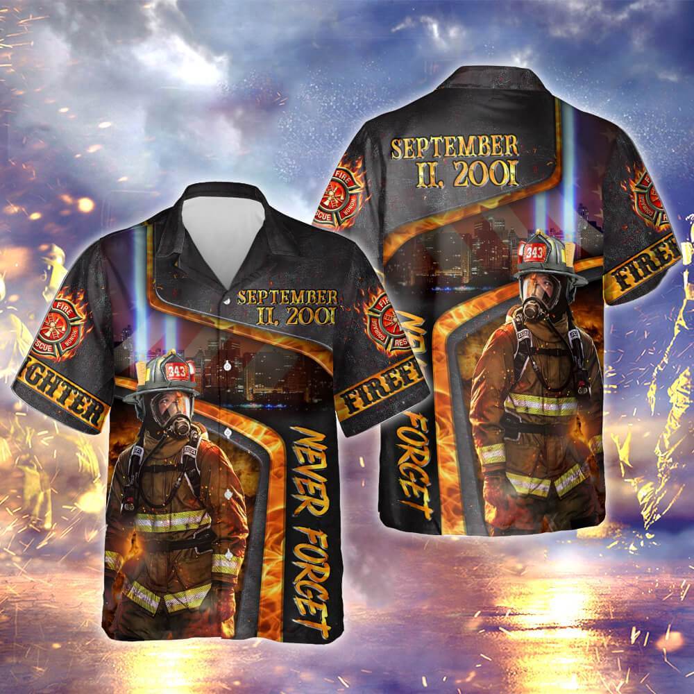 Firefighter We Will Never Forget Patriot Day Hawaiian Shirt HO0547