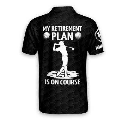 My Retirement Plan Is On Course Golf Polo Shirt GM0195