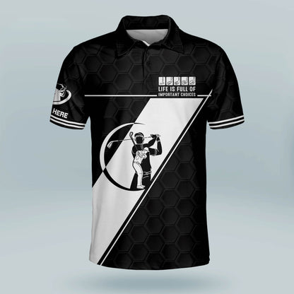 Life Is Full Of Important Choices Golf Polo Shirt GM0248