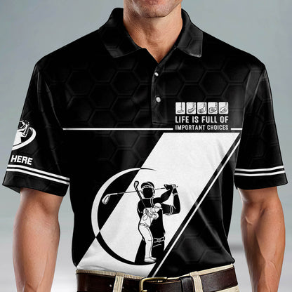 Life Is Full Of Important Choices Golf Polo Shirt GM0248