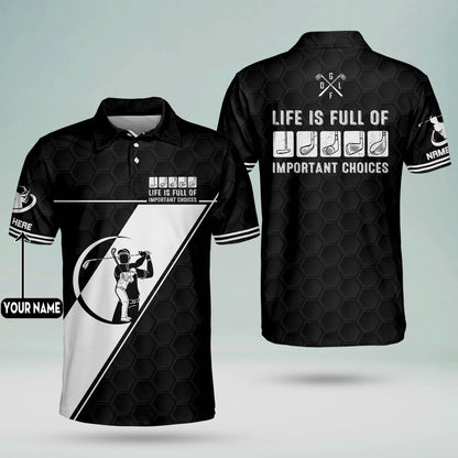 Life Is Full Of Important Choices Golf Polo Shirt GM0248
