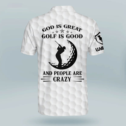 God Is Great Golf Is Good And People Are Crazy Golf Polo Shirt GM0192