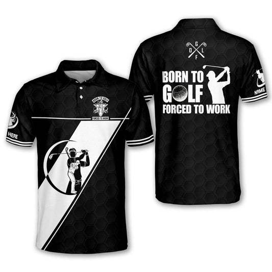 Born To Golf Forced To Work Golf Polo Shirt GM0107