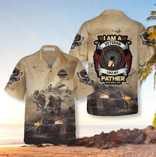 I Am A Veteran Like My Father Before Me Hawaiian Shirt HO0739