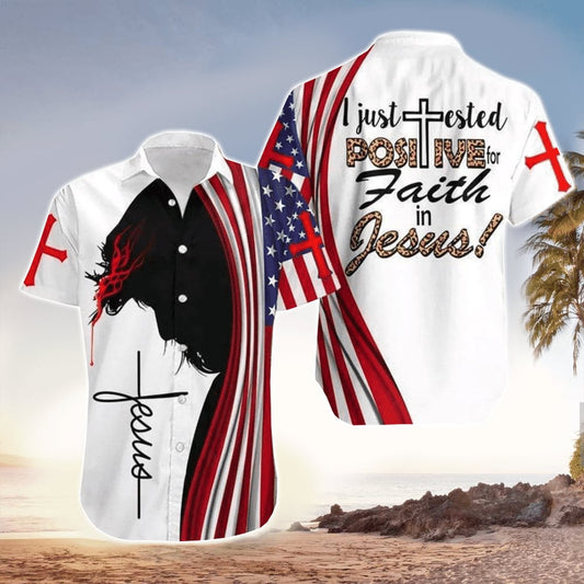 I Just Tested Positive For Faith In Jesus Jesus Hawaiian Shirt - Christian Hawaiian Shirts For Men & Women HO3354
